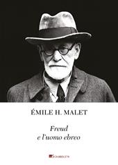 Freud e l'uomo ebreo. La chiara coscienza di un'identità interiore. Seguito da un piccolo catalogo di citazioni a proposito di Freud e l'ebraismo