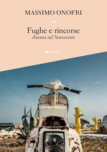 Fughe e rincorse. Ancora sul Novecento - Massimo Onofri - Libro Inschibboleth 2019, Assaggi | Libraccio.it