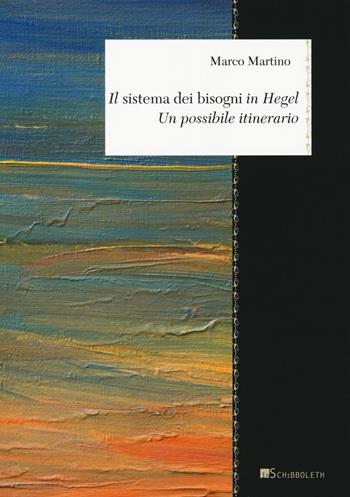 Il «sistema dei bisogni» in Hegel. Un possibile itinerario - Marco Martino - Libro Inschibboleth 2019, Zeugma. Lineamenti di filosofia italiana | Libraccio.it