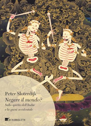 Negare il mondo? Sullo spirito dell'India e la gnosi occidentale - Peter Sloterdijk - Libro Inschibboleth 2019, Umweg | Libraccio.it