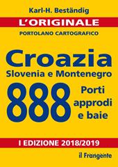 Croazia, Slovenia e Montenegro. 888 porti, approdi e baie. Nuova ediz.