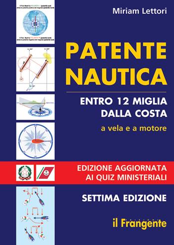 Patente nautica entro 12 miglia dalla costa. A vela e a motore - Miriam Lettori - Libro Edizioni Il Frangente 2018 | Libraccio.it