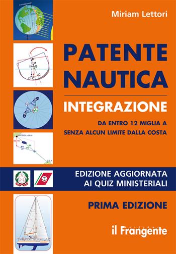 Patente nautica integrazione da entro 12 miglia a senza alcun limite dalla costa - Miriam Lettori - Libro Edizioni Il Frangente 2018 | Libraccio.it