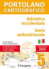 Adriatico occidentale. Ionio settentrionale. Portolano cartografico. Vol. 5