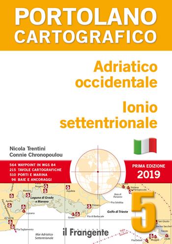 Adriatico occidentale. Ionio settentrionale. Portolano cartografico. Vol. 5 - Nicola Trentini, Connie Chronopoulou - Libro Edizioni Il Frangente 2019 | Libraccio.it