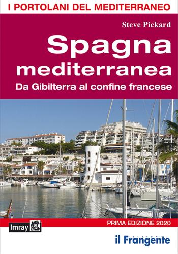 Spagna mediterranea. Da Gibilterra al confine francese - Steve Pickard - Libro Edizioni Il Frangente 2020, I portolani del Mediterraneo | Libraccio.it