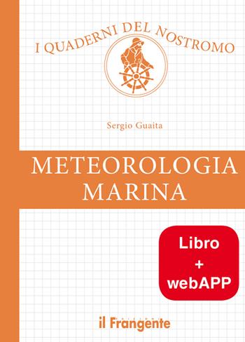 Meteorologia marina. Con app - Sergio Guaita - Libro Edizioni Il Frangente 2019, I quaderni del nostromo | Libraccio.it