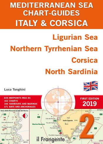 Italy & Corsica Ligurian Sea, Northern Tyrrhenian Sea, Corsica, North Sardinia. Mediterranean sea chart-guide. Ediz. illustrata. Vol. 2 - Luca Tonghini - Libro Edizioni Il Frangente 2019 | Libraccio.it