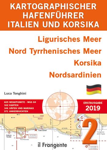 Italien und Korsika. Ligurisches Meer, Nord Tyrrhenisches Meer, Korsika, Nordsardinien - Luca Tonghini - Libro Edizioni Il Frangente 2019 | Libraccio.it