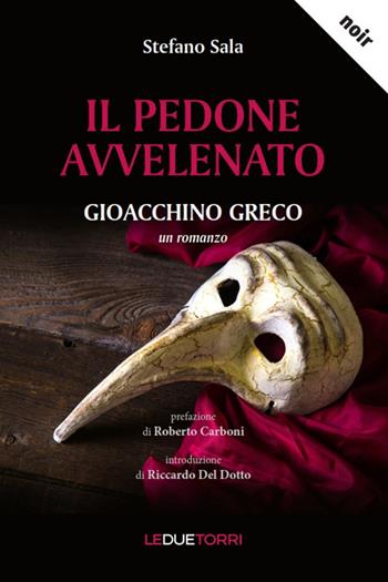 Il pedone avvelenato. Gioacchino Greco. Nuova ediz. - Stefano Sala - Libro Le due torri 2018 | Libraccio.it