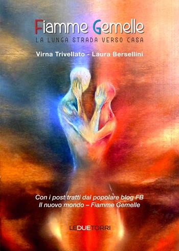 Fiamme gemelle. La lunga strada verso casa - Virna Trivellato, Laura Bersellini - Libro Le due torri 2018 | Libraccio.it