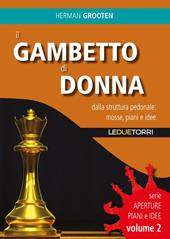 Il gambetto di donna. Dalla struttura pedonale: mosse, piani e idee. Vol. 2