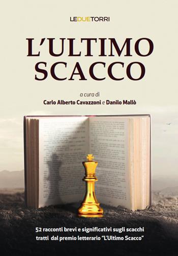 L' ultimo scacco  - Libro Le due torri 2022 | Libraccio.it