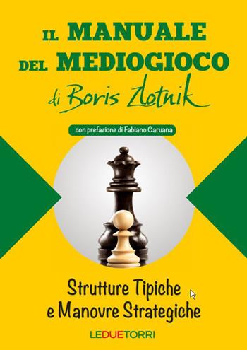Il manuale del mediogioco di Boris Zlotnik - Boris Zlotnik - Libro Le due torri 2022 | Libraccio.it