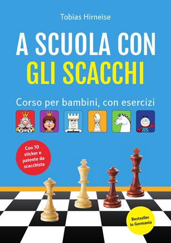 A scuola con gli scacchi. Corso per bambini, con esercizi. Ediz. illustrata - Tobias Hirneise - Libro Le due torri 2023, Scacchi | Libraccio.it