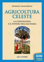 Agricoltura celeste. La conoscenza ed il potere dell'alchimia