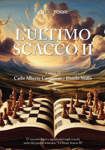 L'ultimo scacco. Vol. 2: 57 racconti significativi sugli scacchi  - Libro Le due torri 2024, Scacchi | Libraccio.it