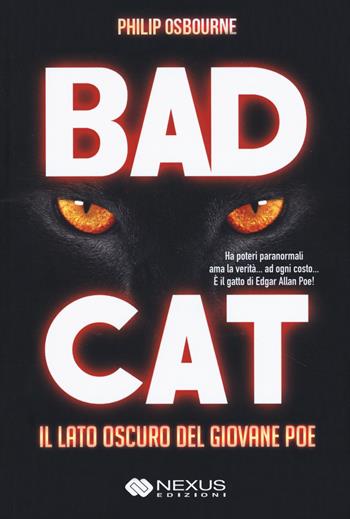 Bad cat. Il lato oscuro del giovane Poe - Philip Osbourne - Libro Nexus Edizioni 2019 | Libraccio.it