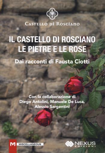 Il castello di Rosciano. Le pietre e le rose - Fausta Ciotti - Libro Nexus Edizioni 2022, Miscellaneous | Libraccio.it