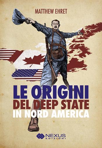 Le origini del deep state in Nord America - Matthew Ehret - Libro Nexus Edizioni 2022 | Libraccio.it