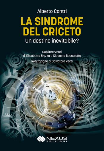 La sindrome del criceto. Un destino inevitabile? - Alberto Contri - Libro Nexus Edizioni 2023 | Libraccio.it
