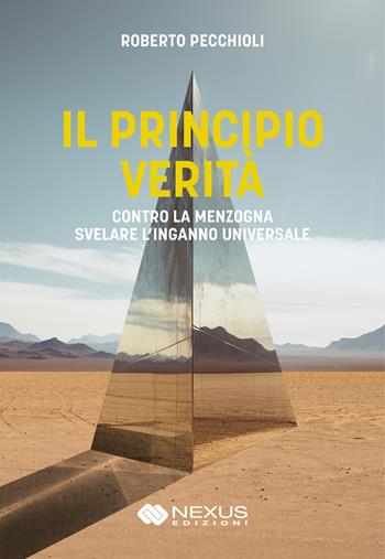 Il principio verità. Contro la menzogna svelare l'inganno universale - Roberto Pecchioli - Libro Nexus Edizioni 2024, Saggistica | Libraccio.it