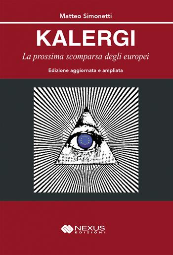 Kalergi. La prossima scomparsa degli europei. Ediz. ampliata - Matteo Simonetti - Libro Nexus Edizioni 2025, Saggistica | Libraccio.it