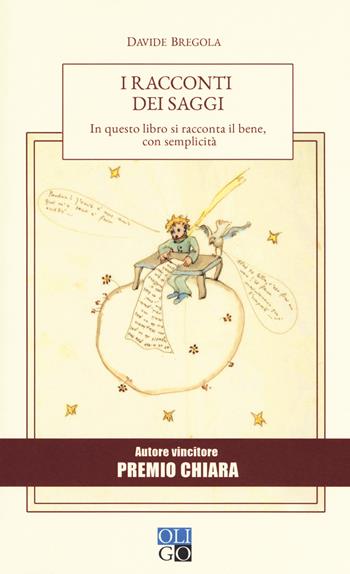 I racconti dei saggi. In questo libro si racconta il bene, con semplicità - Davide Bregola - Libro Oligo 2018, I saggi | Libraccio.it