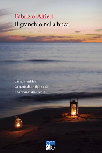 Il granchio nella buca - Fabrizio Altieri - Libro Oligo 2019, Narratori | Libraccio.it