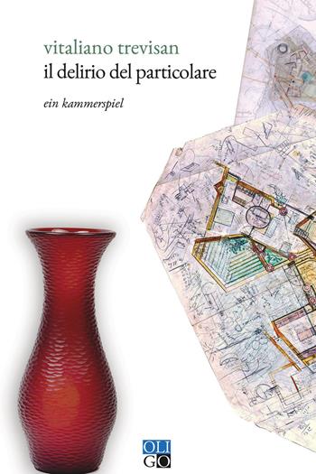 Il delirio del particolare. Ein Kammerspiel - Vitaliano Trevisan - Libro Oligo 2020, Oro | Libraccio.it