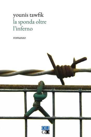La sponda oltre l'inferno - Younis Tawfik - Libro Oligo 2021, Oro | Libraccio.it