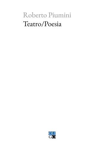 Teatro/poesia - Roberto Piumini - Libro Oligo 2021, Piccola Biblioteca Oligo | Libraccio.it