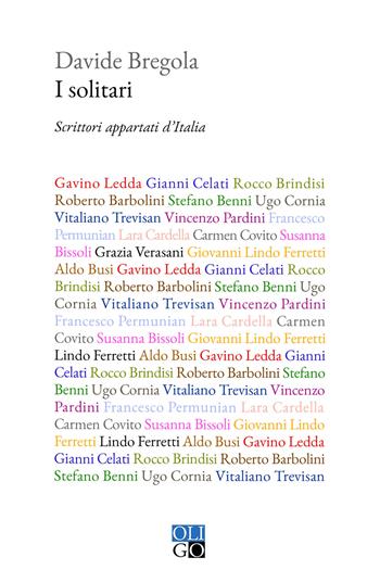 I solitari. Scrittori appartati d'Italia - Davide Bregola - Libro Oligo 2021, I saggi | Libraccio.it