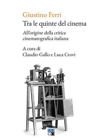 Tra le quinte del cinema. All'origine della critica cinematografica italiana - Giustino Ferri - Libro Oligo 2021, Daimon | Libraccio.it