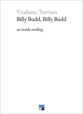 Billy Budd, Billy Budd. An inside reading - Vitaliano Trevisan - Libro Oligo 2022, Piccola Biblioteca Oligo | Libraccio.it