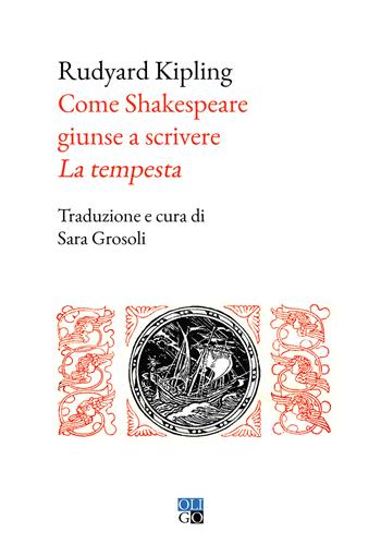 Come Shakespeare giunse a scrivere «La tempesta » - Rudyard Kipling - Libro Oligo 2022 | Libraccio.it