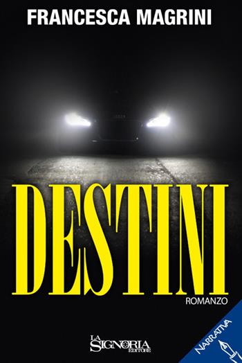 Destini - Francesca Magrini - Libro La Signoria 2017 | Libraccio.it