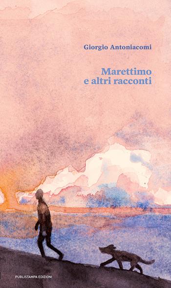 Marettimo e altri racconti - Giorgio Antoniacomi - Libro Publistampa 2018 | Libraccio.it