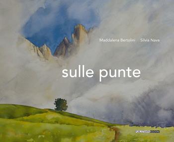 Sulle punte - Silvia Nava, Maddalena Bertolini - Libro Publistampa 2019 | Libraccio.it