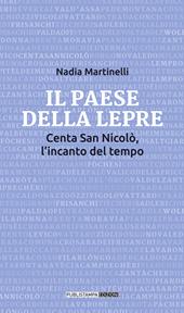 Il paese della lepre. Centa San Nicolò, l'incanto del tempo