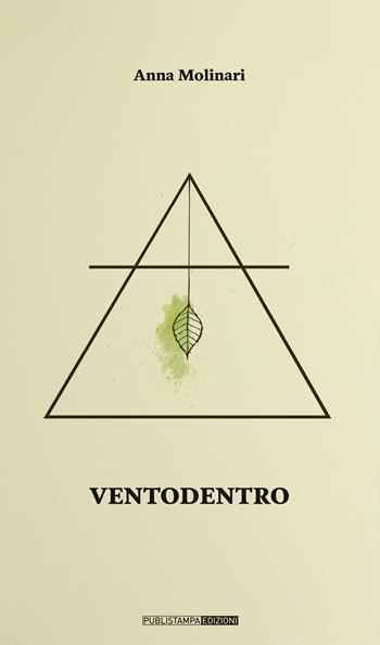 Ventodentro - Anna Molinari - Libro Publistampa 2020 | Libraccio.it