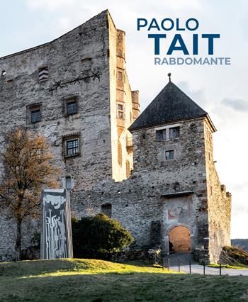 Paolo Tait. Rabdomante. Smalti, disegni e dipinti, sculture. Ediz. italiana e tedesca - Paolo Tait - Libro Publistampa 2024 | Libraccio.it