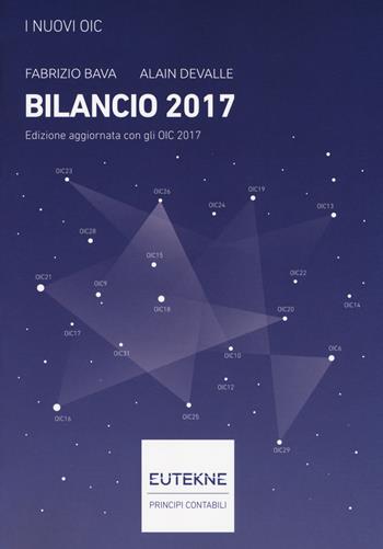 I nuovi OIC. Bilancio 2017 - Fabrizio Bava, Alain Devalle - Libro Eutekne 2018, Principi contabili | Libraccio.it