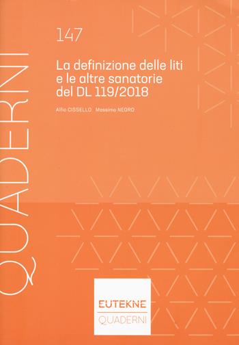 Definizione delle liti e le altre sanatorie del DL 119/2018 - Alfio Cissello, Massimo Negro - Libro Eutekne 2019, Quaderni | Libraccio.it