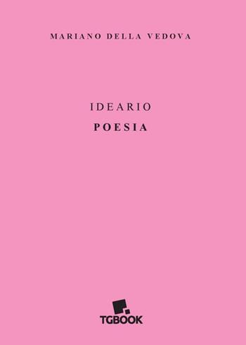 Ideario. Poesia - Mariano Della Vedova - Libro Tg Book 2017 | Libraccio.it