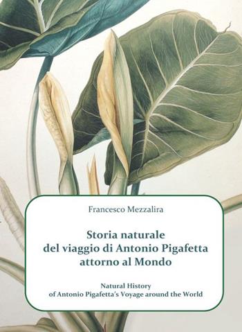 Storia naturale del viaggio di Antonio Pigafetta attorno al mondo-Natural history of Antonio Pigafetta's voyage around the world. Ediz. bilingue - Francesco Mezzalira - Libro Tg Book 2021 | Libraccio.it