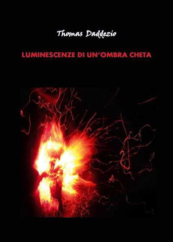 Luminescenze di un'ombra cheta - Thomas Daddezio - Libro Tg Book 2021 | Libraccio.it
