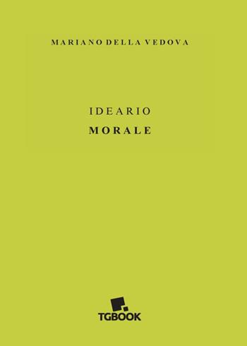 Ideario morale - Mariano Della Vedova - Libro Tg Book 2021 | Libraccio.it