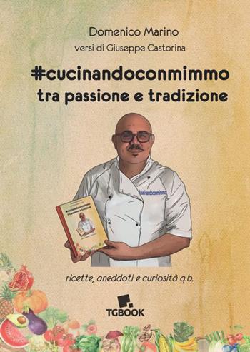 #cucinandoconmimmo. Tra passione e tradizione - Domenico Marino - Libro Tg Book 2021 | Libraccio.it