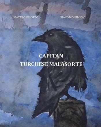 Capitan Turchese Malasorte - Matteo Pilotto, Giacomo Simioni - Libro Tg Book 2018 | Libraccio.it